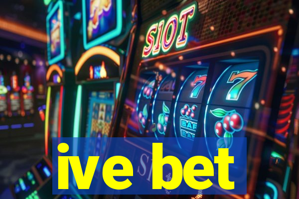 ive bet